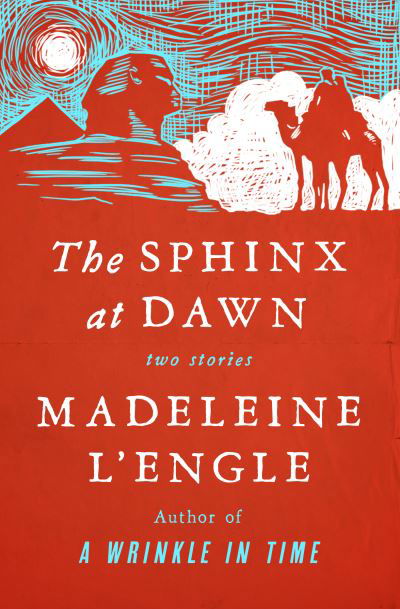 Cover for Madeleine L'Engle · The Sphinx at Dawn: Two Stories (Paperback Book) (2018)