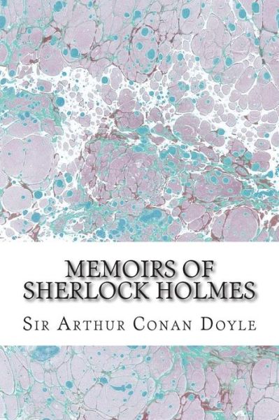 Cover for Sir Arthur Conan Doyle · Memoirs of Sherlock Holmes: (Sir Arthur Conan Doyle Classics Collection) (Taschenbuch) (2015)