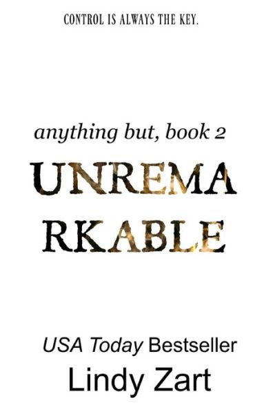 Unremarkable - Lindy Zart - Books - Createspace - 9781508757436 - March 15, 2015