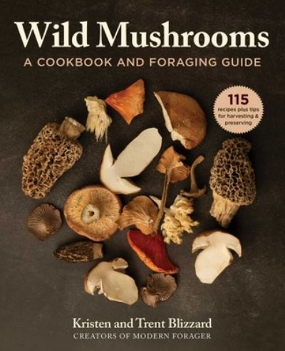 Cover for Kristen Blizzard · Wild Mushrooms How to Find, Store, and Prepare Foraged Mushrooms (Hardcover Book) (2020)