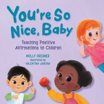 Cover for Molly Dresner · You're So Nice, Baby: Teaching Positive Affirmations to Children (Board book) (2021)