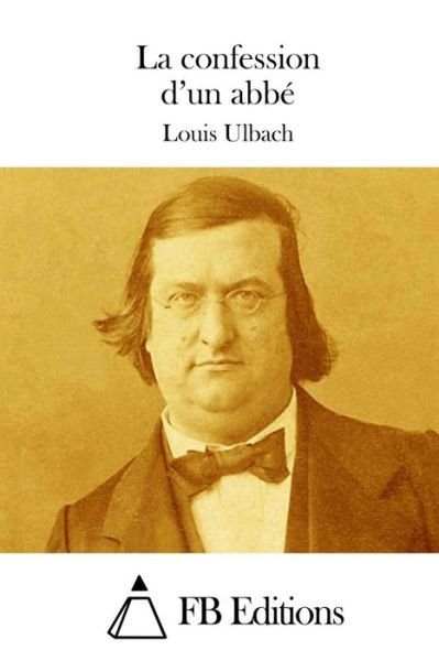 Cover for Louis Ulbach · La Confession D'un Abbe (Paperback Book) (2015)