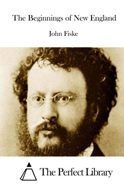 Cover for John Fiske · The Beginnings of New England (Taschenbuch) (2015)