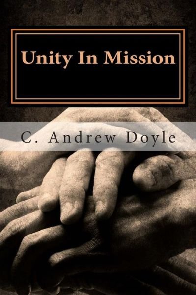 Cover for C Andrew Doyle · Unity in Mission: a Bond of Peace for the Sake of Love (Paperback Bog) (2015)