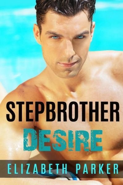Cover for Elizabeth Parker · Stepbrother: Desire (Paperback Book) (2015)