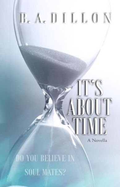 Cover for B a Dillon · It's About Time (Pocketbok) (2015)