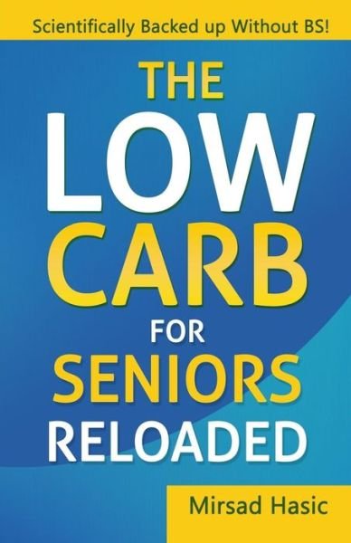 Cover for Mirsad Hasic · The Low Carb For Seniors Reloaded (Paperback Book) (2016)