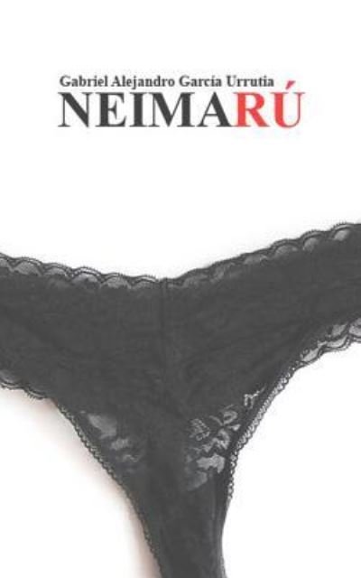 Neimar - Gabriel Alejandro Garcia Urrutia - Books - Independently Published - 9781522067436 - August 13, 2017