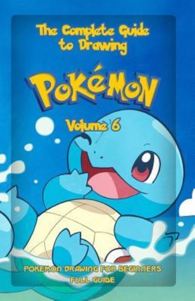 Cover for Gala Publication · The Complete Guide To Drawing Pokemon Volume 6 (Paperback Book) (2015)