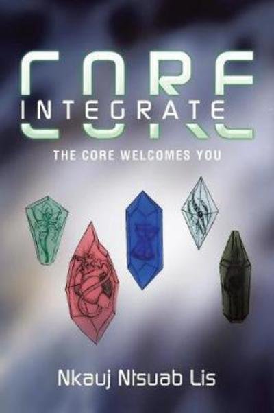 Cover for Nkauj Ntsuab Lis · Core Integrate: the Core Welcomes You. (Taschenbuch) (2017)