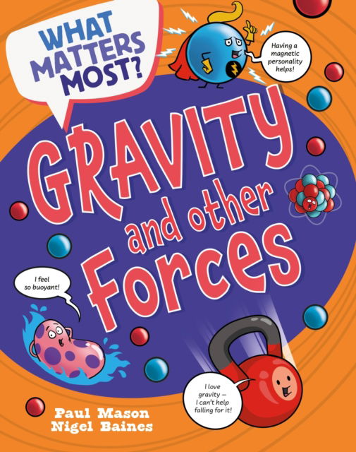 What Matters Most?: Gravity and Other Forces - What Matters Most? - Paul Mason - Boeken - Hachette Children's Group - 9781526324436 - 27 februari 2025