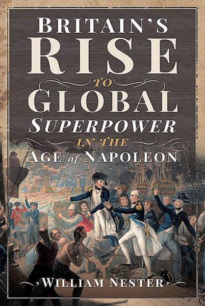 Cover for William Nester · Britain's Rise to Global Superpower in the Age of Napoleon (Gebundenes Buch) (2020)