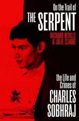 Cover for Richard Neville · On the Trail of the Serpent: The True Story of the Killer who inspired the hit BBC drama (Paperback Book) (2020)