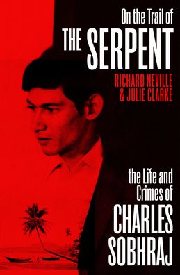 Cover for Richard Neville · On the Trail of the Serpent: The True Story of the Killer who inspired the hit BBC drama (Taschenbuch) (2020)