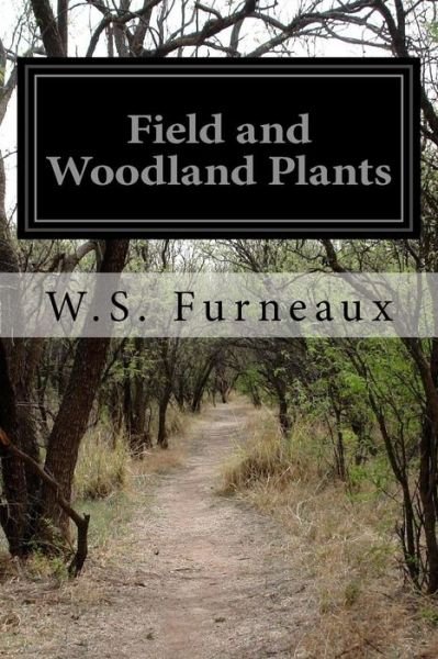 Cover for W S Furneaux · Field and Woodland Plants (Paperback Book) (2016)