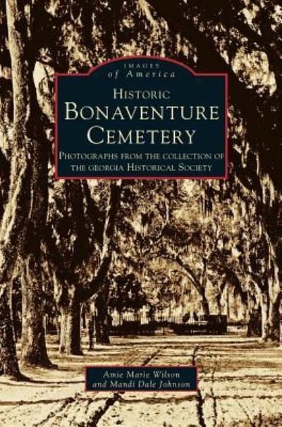 Cover for Historical Society Georgia · Historic Bonaventure Cemetery (Gebundenes Buch) (1998)