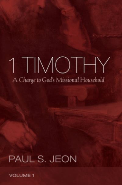 1 Timothy, Volume 1 - Paul S. Jeon - Outro - Wipf & Stock Publishers - 9781532602436 - 22 de dezembro de 2017