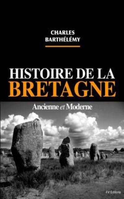 Cover for Charles Barthelemy · Histoire de la Bretagne ancienne et moderne (Paperback Book) (2016)