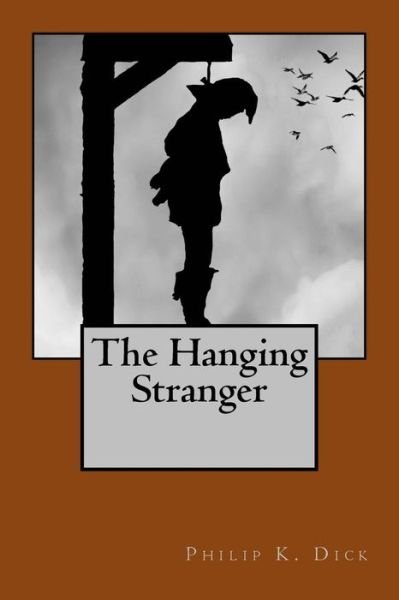 Cover for Philip K Dick · The Hanging Stranger (Taschenbuch) (2016)