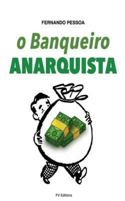 Cover for Fernando Pessoa · O Banqueiro Anarquista (Paperback Book) (2016)