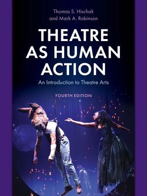 Cover for Thomas S. Hischak · Theatre as Human Action: An Introduction to Theatre Arts (Hardcover Book) [Fourth edition] (2023)