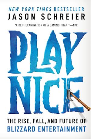 Cover for Jason Schreier · Play Nice: The Rise, Fall, and Future Of Blizzard Entertainment (Paperback Book) (2025)