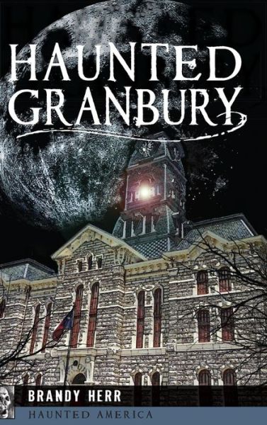 Cover for Brandy Herr · Haunted Granbury (Hardcover Book) (2014)