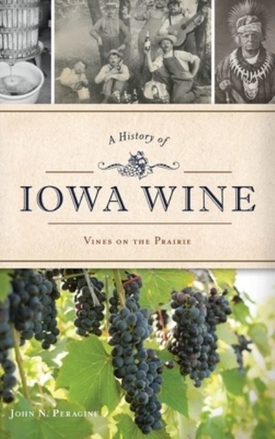 Cover for John N Peragine · A History of Iowa Wine (Hardcover Book) (2019)