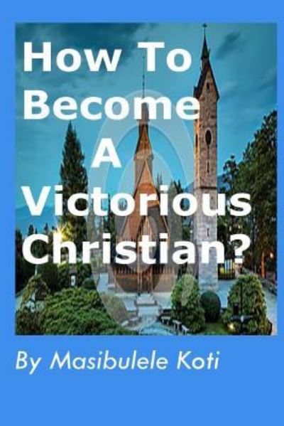 Cover for Rev M Koti M · How To Become A Victorious Christian? (Paperback Book) (2016)