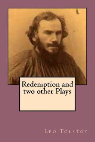 Redemption and Two Other Plays - Leo Tolstoy - Bøker - Createspace Independent Publishing Platf - 9781542627436 - 19. januar 2017