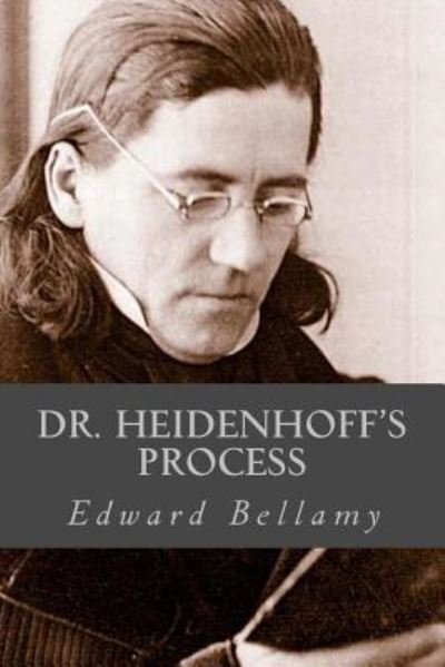 Cover for Edward Bellamy · Dr Heidenhoffs Process (Taschenbuch) (2017)