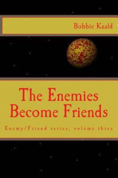Cover for Bobbie Kaald · The Enemies Become Friends (Enemy / Friend) (Volume 3) (Book) (2017)