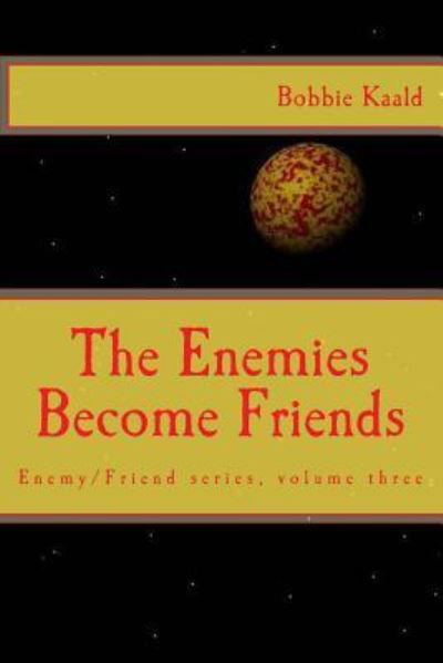 Cover for Bobbie Kaald · The Enemies Become Friends (Enemy / Friend) (Volume 3) (Buch) (2017)