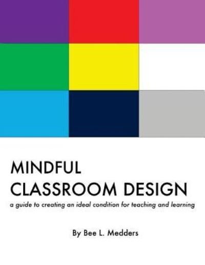Cover for Bee L Medders · Mindful Classroom Design (Pocketbok) (2017)