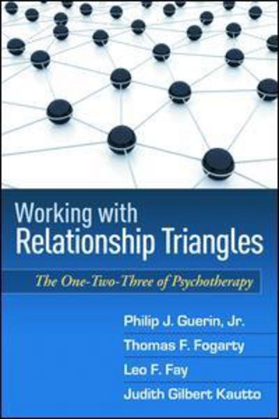 Cover for Guerin, Jr., Philip J. · Working with Relationship Triangles: The One-Two-Three of Psychotherapy - The Guilford Family Therapy Series (Hardcover Book) [size M] (1996)