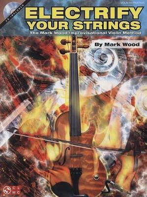 Electrify Your Strings - Mark Wood - Books - Cherry Lane Music Co ,U.S. - 9781575607436 - 2008