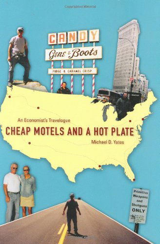 Cheap Motels and a Hot Plate: an Economist's Travelogue - Michael D. Yates - Books - Monthly Review Press - 9781583671436 - April 1, 2007