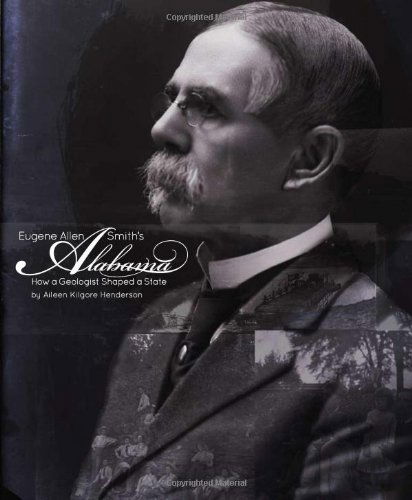 Cover for Aileen Kilgore Henderson · Eugene Allen Smith's Alabama: How a Geologist Shaped a State (Innbunden bok) (2011)