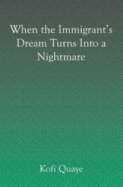 Cover for Kofi Quaye · When the Immigrant's Dream becomes a Nightmare (Paperback Book) (2004)