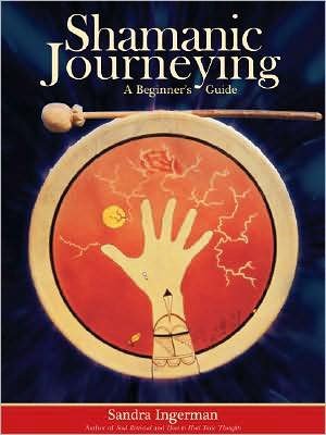 Cover for Sandra Ingerman · Shamanic Journeying: A Beginner's Guide (Paperback Book) (2008)