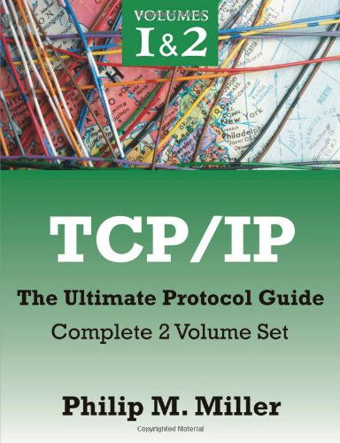 Tcp/ip - the Ultimate Protocol Guide: Complete 2 Volume Set - Philip M Miller - Books - Brown Walker Press - 9781599425436 - July 15, 2010