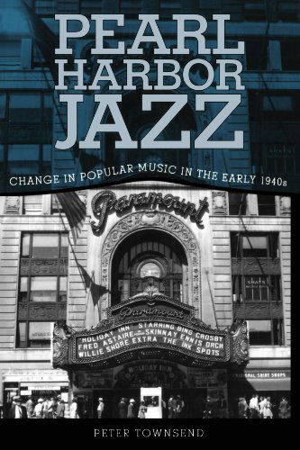 Cover for Peter Townsend · Pearl Harbor Jazz: Changes in Popular Music in the Early 1940s (Paperback Book) (2009)