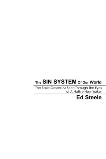 Cover for Ed Steele · The Sin System of Our World (Paperback Book) (2008)