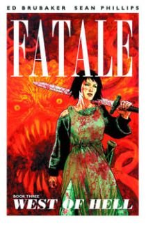Fatale Volume 3: West of Hell - Ed Brubaker - Bøger - Image Comics - 9781607067436 - 9. juli 2013