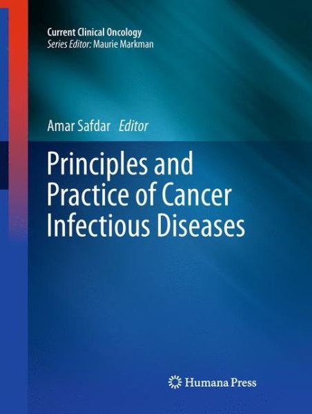 Cover for Amar Safdar · Principles and Practice of Cancer Infectious Diseases - Current Clinical Oncology (Hardcover Book) (2011)