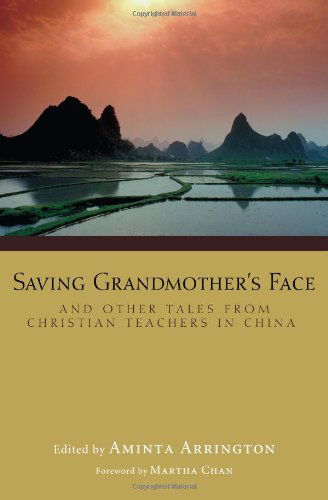 Cover for Aminta Arrington · Saving Grandmother's Face: and Other Tales from Christian Teachers in China (Paperback Book) (2010)