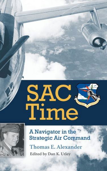 Cover for Thomas E. Alexander · SAC Time: A Navigator in the Strategic Air Command - Williams-Ford Texas A&amp;M University Military History Series (Hardcover Book) (2020)