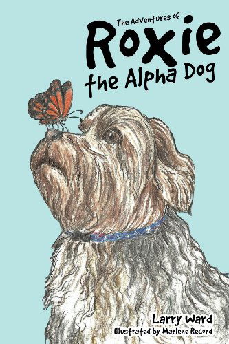 Cover for Larry Ward · The Adventures of Roxie the Alpha Dog (Paperback Book) (2013)