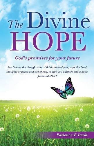 The Divine Hope - Iwoh (Deaconess), Patience E - Libros - Xulon Press - 9781629524436 - 10 de abril de 2014