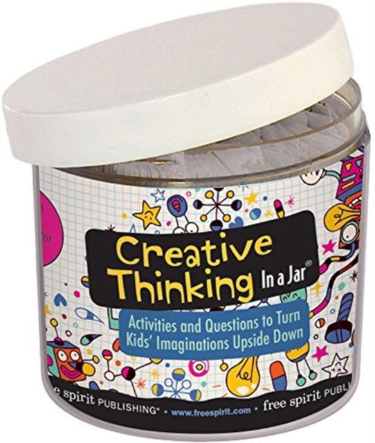 Cover for Free Spirit Publishing · Creative Thinking in a Jar: Activities and Questions to Turn Kids (TM) Imaginations Upside Down (Book) (2018)